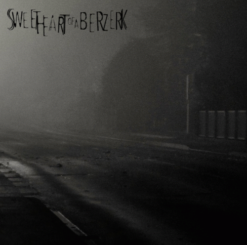 Sweet Heart Of A Berzerk : Dark Is the Night When You're Alone